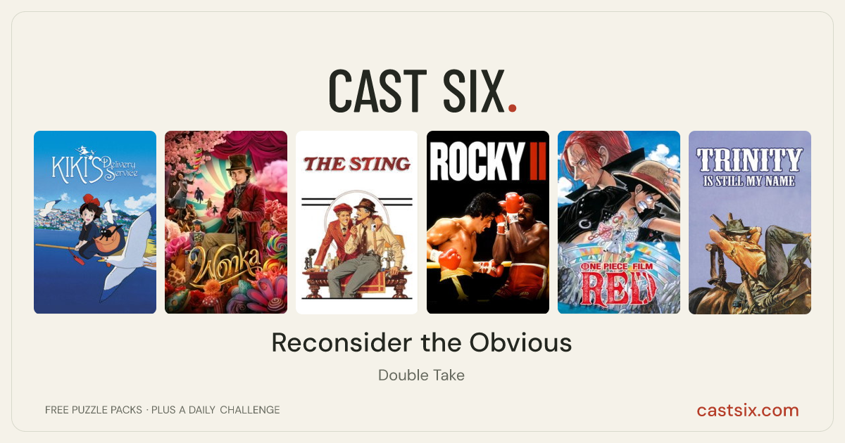 Reconsider the Obvious: a Cast Six movie puzzle. Six movie posters in a row: Kiki's Delivery Service, Wonka, The Sting, Rocky II, One Piece Film Red, Trinity Is Still My Name. Six movies, six categories, three checks. Free to play at castsix.com.