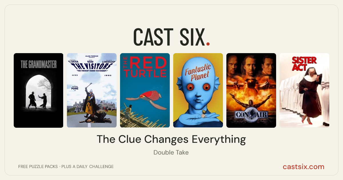 The Clue Changes Everything: a Cast Six movie puzzle. Six movie posters in a row: The Grandmaster, The Visitors, The Red Turtle, Fantastic Planet, Con Air, Sister Act. Six movies, six categories, three checks. Free to play at castsix.com.