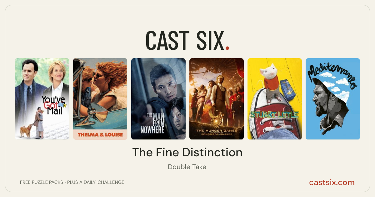 The Fine Distinction: a Cast Six movie puzzle. Six movie posters in a row: You've Got Mail, Thelma & Louise, The Man from Nowhere, The Hunger Games: The Ballad of Songbirds & Snakes, Stuart Little, Mediterraneo. Six movies, six categories, three checks. Free to play at castsix.com.