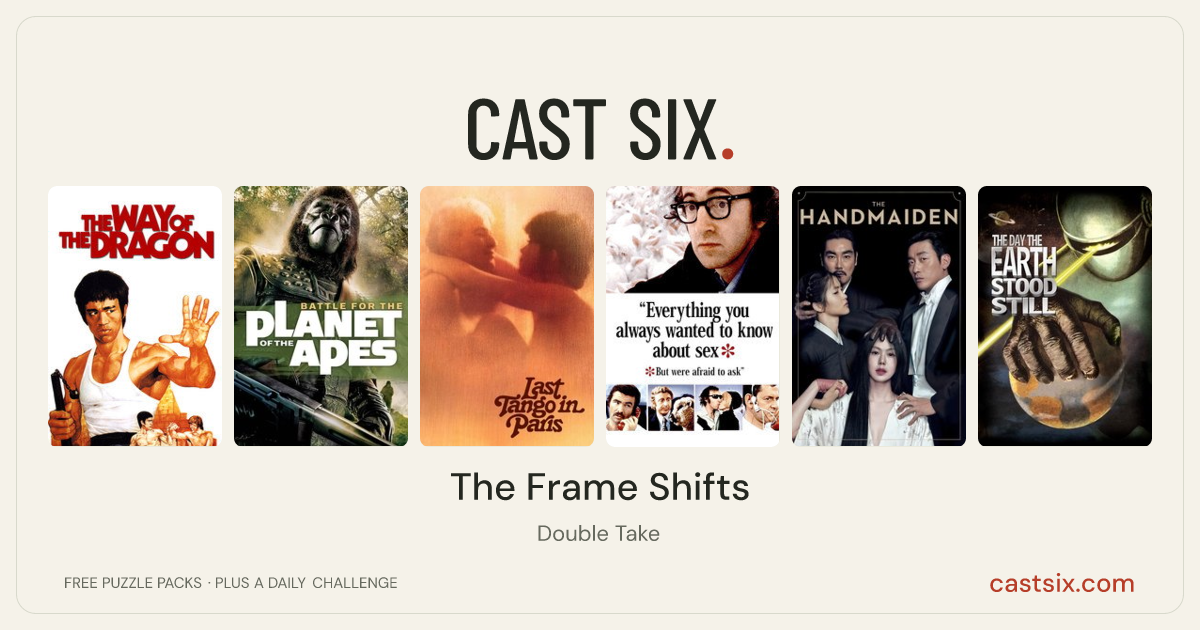 The Frame Shifts: a Cast Six movie puzzle. Six movie posters in a row: The Way of the Dragon, Battle for the Planet of the Apes, Last Tango in Paris, Everything You Always Wanted to Know About Sex *But Were Afraid to Ask, The Handmaiden, The Day the Earth Stood Still. Six movies, six categories, three checks. Free to play at castsix.com.