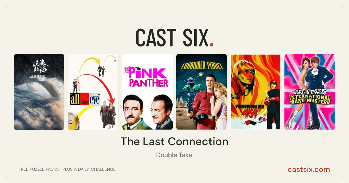 The Last Connection: a Cast Six movie puzzle. Six movie posters in a row: The Wandering Earth, All About Eve, The Pink Panther, Forbidden Planet, Fahrenheit 451, Austin Powers: International Man of Mystery. Six movies, six categories, three checks. Free to play at castsix.com.