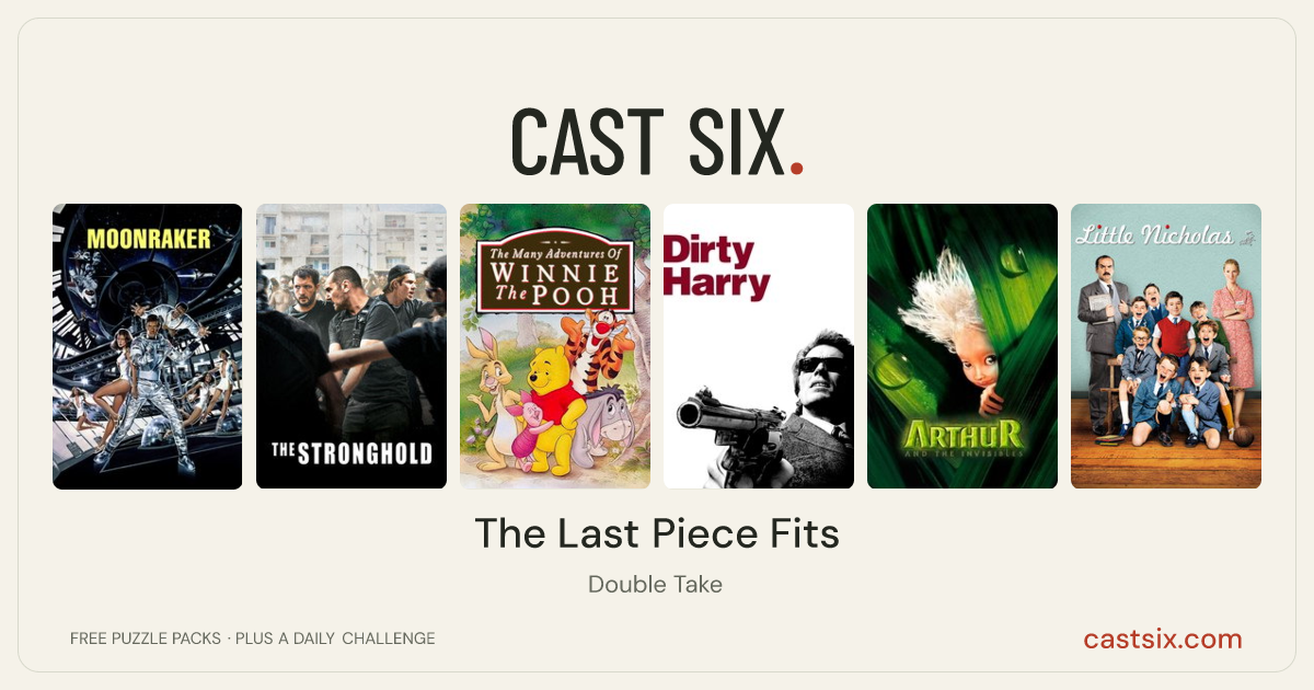 The Last Piece Fits: a Cast Six movie puzzle. Six movie posters in a row: Moonraker, The Stronghold, The Many Adventures of Winnie the Pooh, Dirty Harry, Arthur and the Invisibles, Little Nicholas. Six movies, six categories, three checks. Free to play at castsix.com.