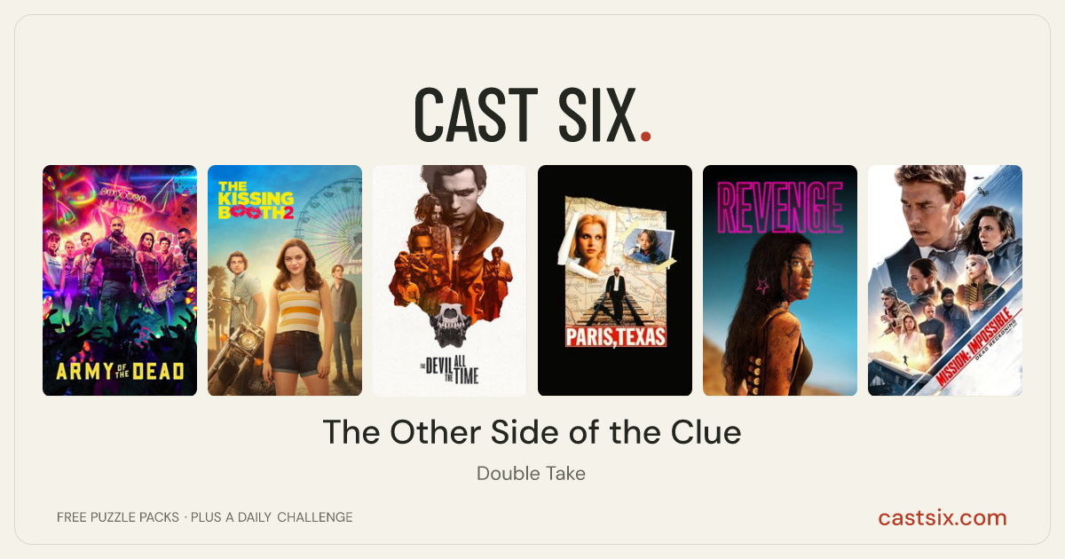 The Other Side of the Clue: a Cast Six movie puzzle. Six movie posters in a row: Army of the Dead, The Kissing Booth 2, The Devil All the Time, Paris, Texas, Revenge, Mission: Impossible - Dead Reckoning Part One. Six movies, six categories, three checks. Free to play at castsix.com.