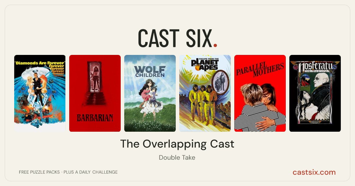 The Overlapping Cast: a Cast Six movie puzzle. Six movie posters in a row: Diamonds Are Forever, Barbarian, Wolf Children, Escape from the Planet of the Apes, Parallel Mothers, Nosferatu the Vampyre. Six movies, six categories, three checks. Free to play at castsix.com.