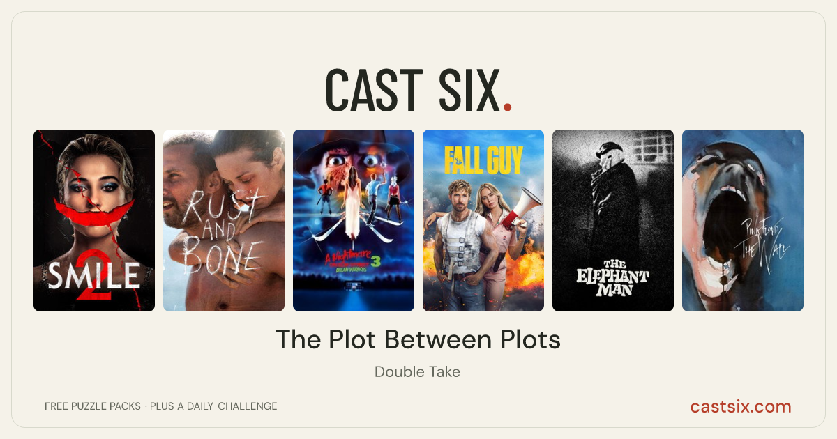 The Plot Between Plots: a Cast Six movie puzzle. Six movie posters in a row: Smile 2, Rust and Bone, A Nightmare on Elm Street 3: Dream Warriors, The Fall Guy, The Elephant Man, Pink Floyd: The Wall. Six movies, six categories, three checks. Free to play at castsix.com.