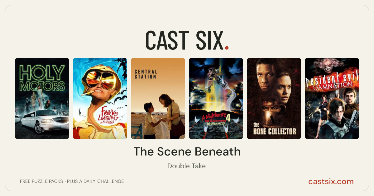 The Scene Beneath: a Cast Six movie puzzle. Six movie posters in a row: Holy Motors, Fear and Loathing in Las Vegas, Central Station, A Nightmare on Elm Street 4: The Dream Master, The Bone Collector, Resident Evil: Damnation. Six movies, six categories, three checks. Free to play at castsix.com.