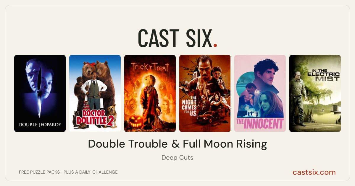 Double Trouble & Full Moon Rising: a Cast Six movie puzzle. Six movie posters in a row: Double Jeopardy, Dr. Dolittle 2, Trick 'r Treat, The Night Comes For Us, The Innocent, In the Electric Mist. Six movies, six categories, three checks. Free to play at castsix.com.