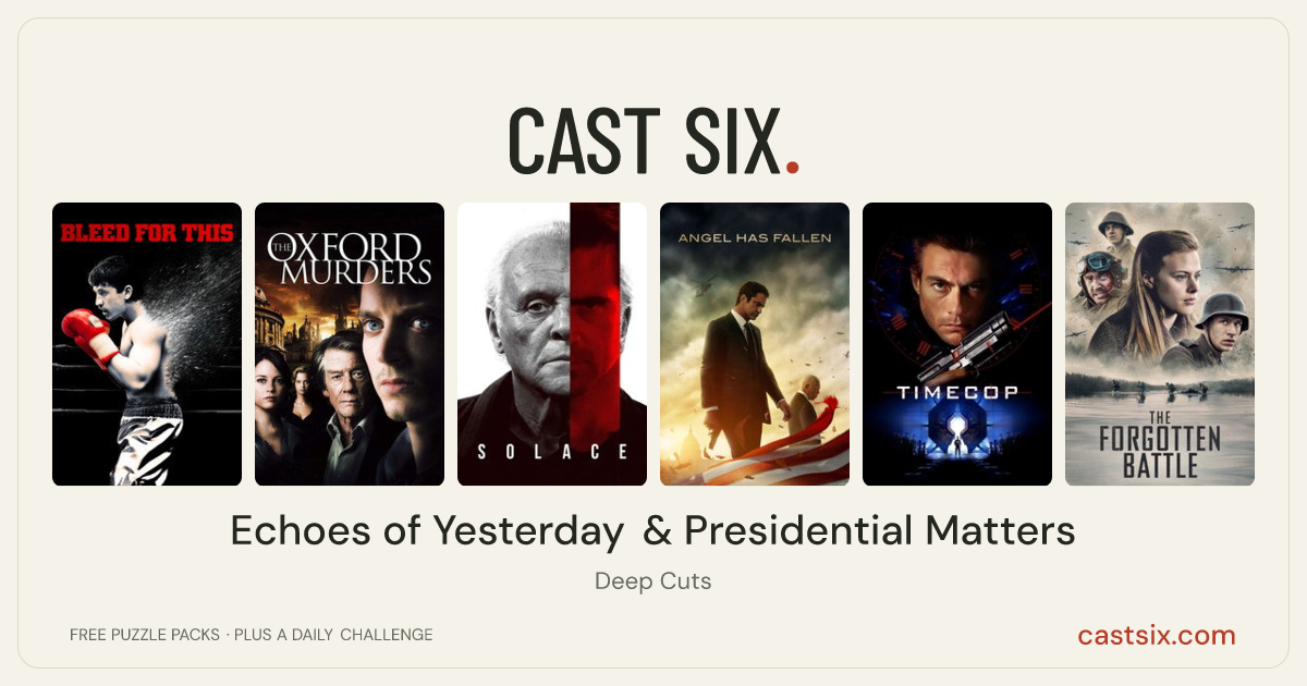 Echoes of Yesterday & Presidential Matters: a Cast Six movie puzzle. Six movie posters in a row: Bleed for This, The Oxford Murders, Solace, Angel Has Fallen, Timecop, The Forgotten Battle. Six movies, six categories, three checks. Free to play at castsix.com.