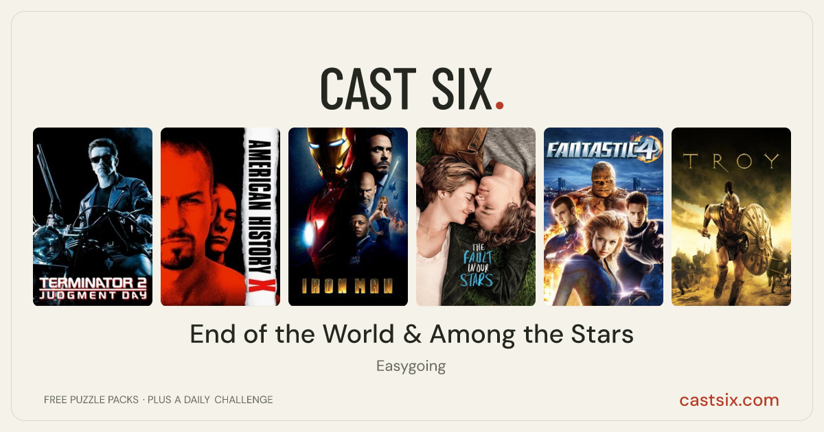 End of the World & Among the Stars: a Cast Six movie puzzle. Six movie posters in a row: Terminator 2: Judgment Day, American History X, Iron Man, The Fault in Our Stars, Fantastic Four, Troy. Six movies, six categories, three checks. Free to play at castsix.com.