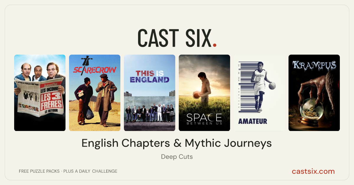 English Chapters & Mythic Journeys: a Cast Six movie puzzle. Six movie posters in a row: The Three Brothers: The Return, Scarecrow, This Is England, The Space Between Us, Amateur, Krampus. Six movies, six categories, three checks. Free to play at castsix.com.