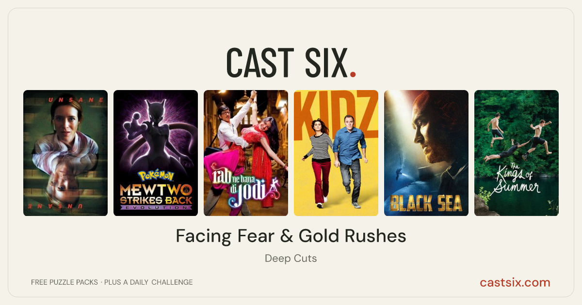 Facing Fear & Gold Rushes: a Cast Six movie puzzle. Six movie posters in a row: Unsane, Pokémon the Movie: Mewtwo Strikes Back - Evolution, Rab Ne Bana Di Jodi, Kidz, Black Sea, The Kings of Summer. Six movies, six categories, three checks. Free to play at castsix.com.