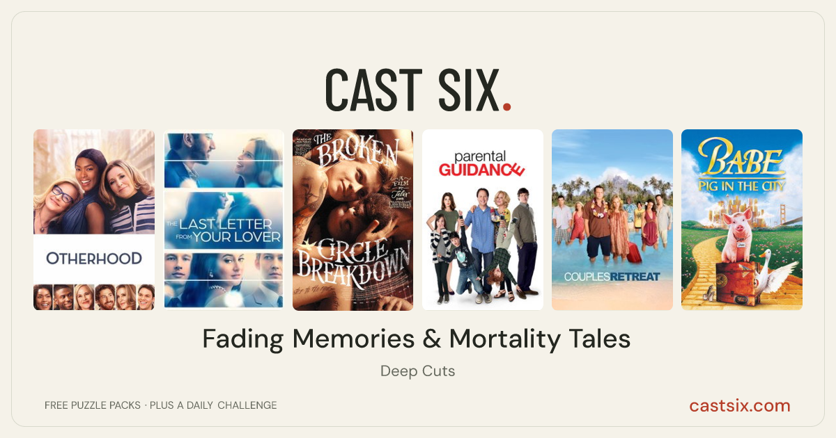 Fading Memories & Mortality Tales: a Cast Six movie puzzle. Six movie posters in a row: Otherhood, The Last Letter from Your Lover, The Broken Circle Breakdown, Parental Guidance, Couples Retreat, Babe: Pig in the City. Six movies, six categories, three checks. Free to play at castsix.com.
