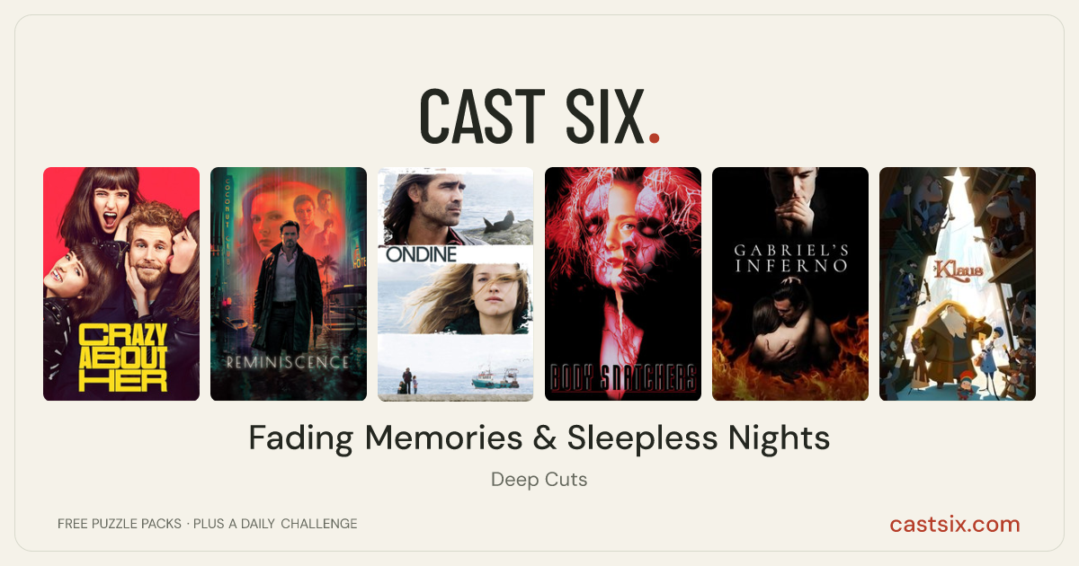 Fading Memories & Sleepless Nights: a Cast Six movie puzzle. Six movie posters in a row: Crazy About Her, Reminiscence, Ondine, Body Snatchers, Gabriel's Inferno, Klaus. Six movies, six categories, three checks. Free to play at castsix.com.