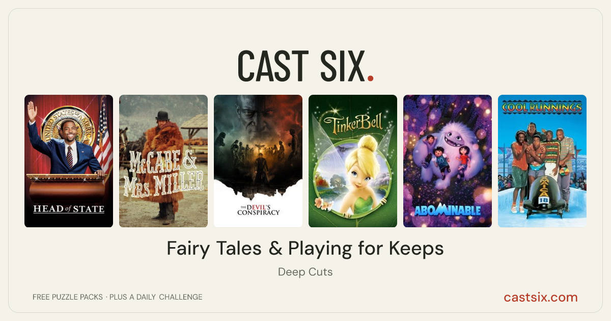 Fairy Tales & Playing for Keeps: a Cast Six movie puzzle. Six movie posters in a row: Head of State, McCabe & Mrs. Miller, The Devil Conspiracy, Tinker Bell, Abominable, Cool Runnings. Six movies, six categories, three checks. Free to play at castsix.com.