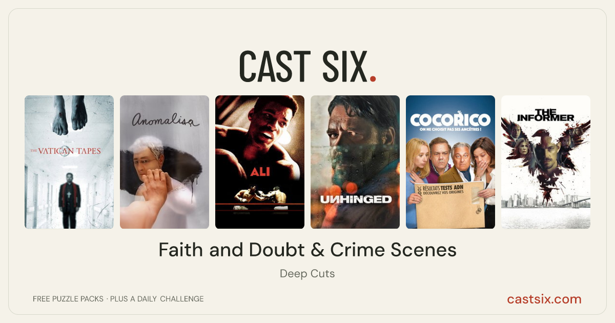 Faith and Doubt & Crime Scenes: a Cast Six movie puzzle. Six movie posters in a row: The Vatican Tapes, Anomalisa, Ali, Unhinged, Cocorico, The Informer. Six movies, six categories, three checks. Free to play at castsix.com.