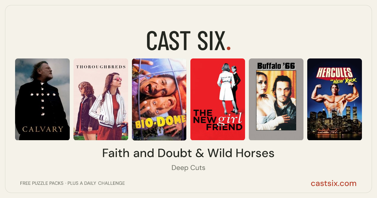Faith and Doubt & Wild Horses: a Cast Six movie puzzle. Six movie posters in a row: Calvary, Thoroughbreds, Bio-Dome, The New Girlfriend, Buffalo '66, Hercules in New York. Six movies, six categories, three checks. Free to play at castsix.com.