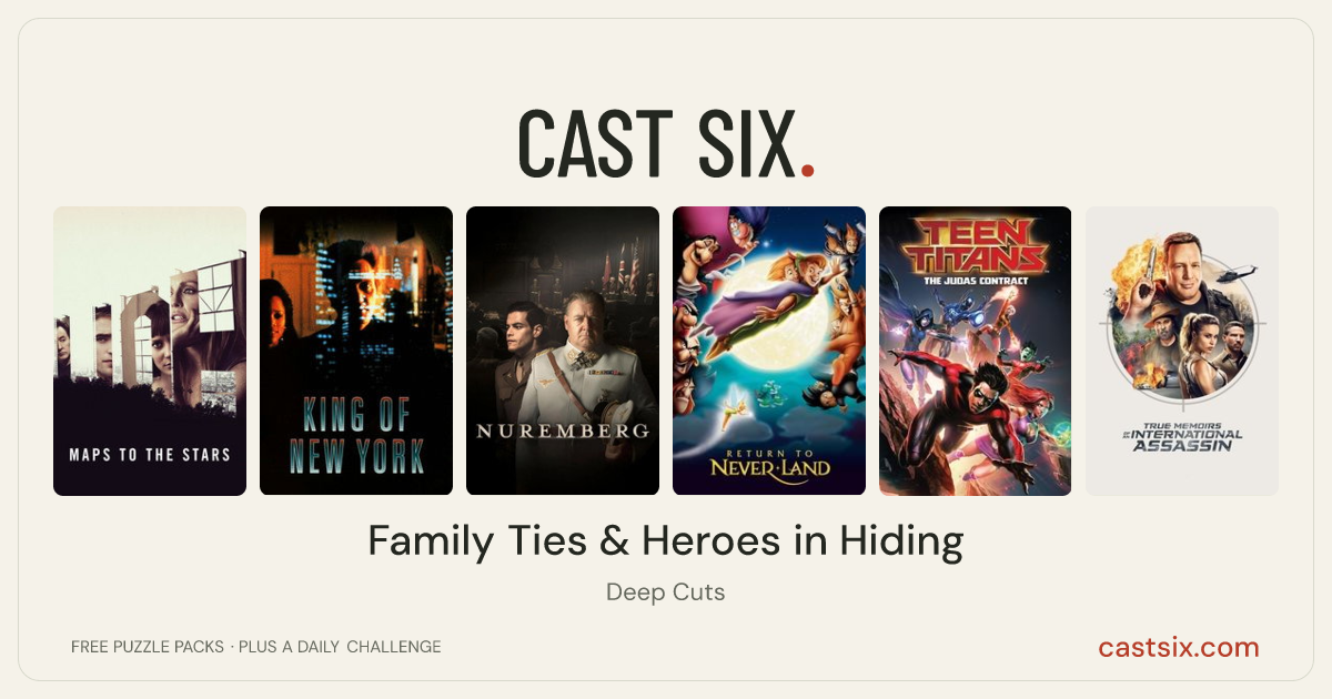 Family Ties & Heroes in Hiding: a Cast Six movie puzzle. Six movie posters in a row: Maps to the Stars, King of New York, Nuremberg, Return to Never Land, Teen Titans: The Judas Contract, True Memoirs of an International Assassin. Six movies, six categories, three checks. Free to play at castsix.com.