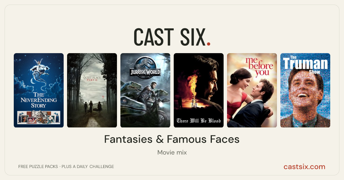 Fantasies & Famous Faces: a Cast Six movie puzzle. Six movie posters in a row: The NeverEnding Story, A Quiet Place Part II, Jurassic World, There Will Be Blood, Me Before You, The Truman Show. Six movies, six categories, three checks. Free to play at castsix.com.