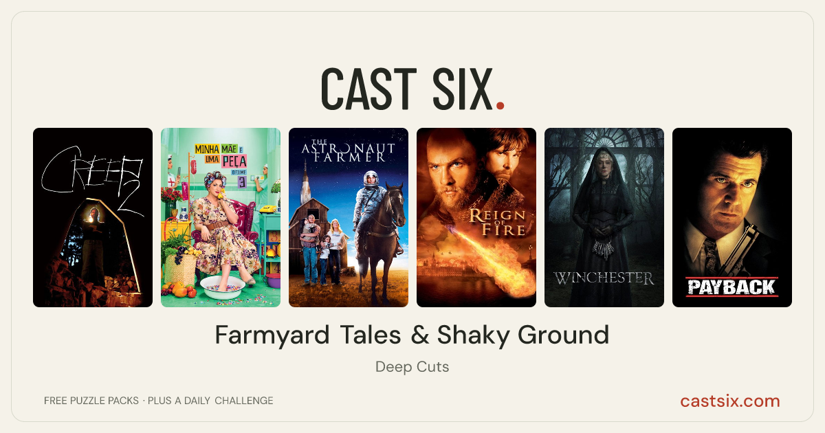 Farmyard Tales & Shaky Ground: a Cast Six movie puzzle. Six movie posters in a row: Creep 2, My Mom Is a Character 3, The Astronaut Farmer, Reign of Fire, Winchester, Payback. Six movies, six categories, three checks. Free to play at castsix.com.