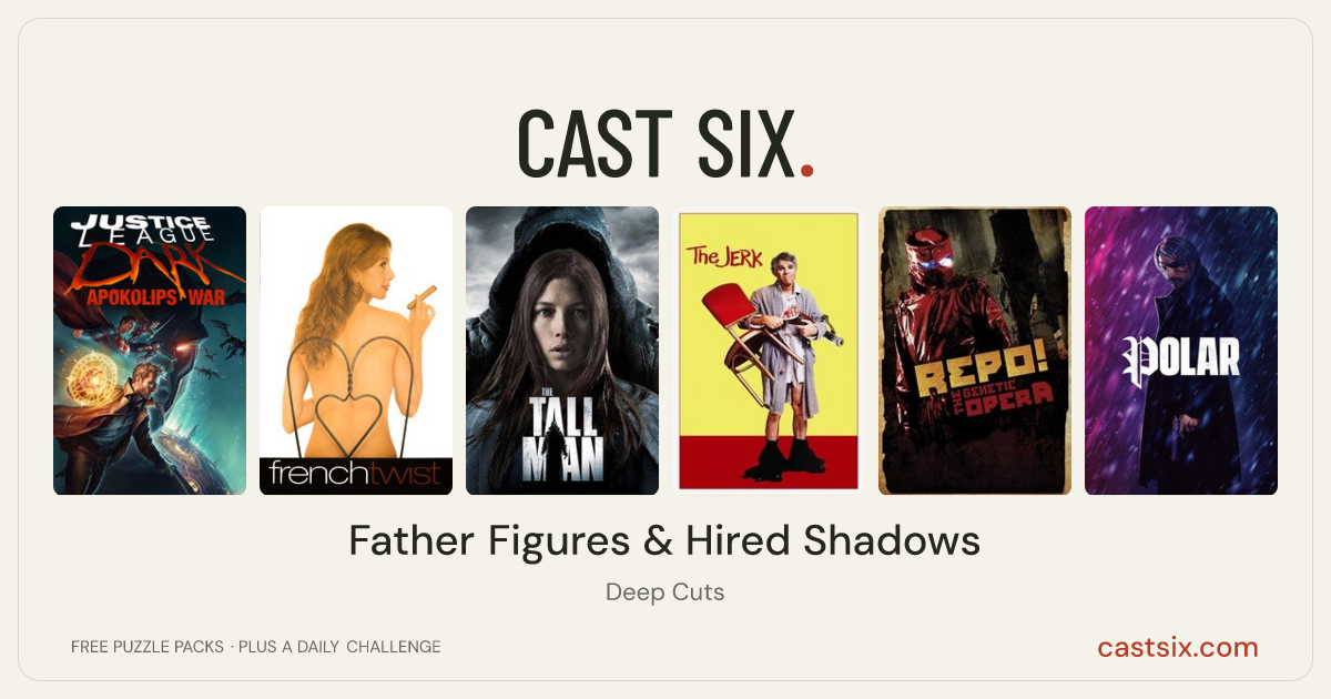Father Figures & Hired Shadows: a Cast Six movie puzzle. Six movie posters in a row: Justice League Dark: Apokolips War, French Twist, The Tall Man, The Jerk, Repo! The Genetic Opera, Polar. Six movies, six categories, three checks. Free to play at castsix.com.