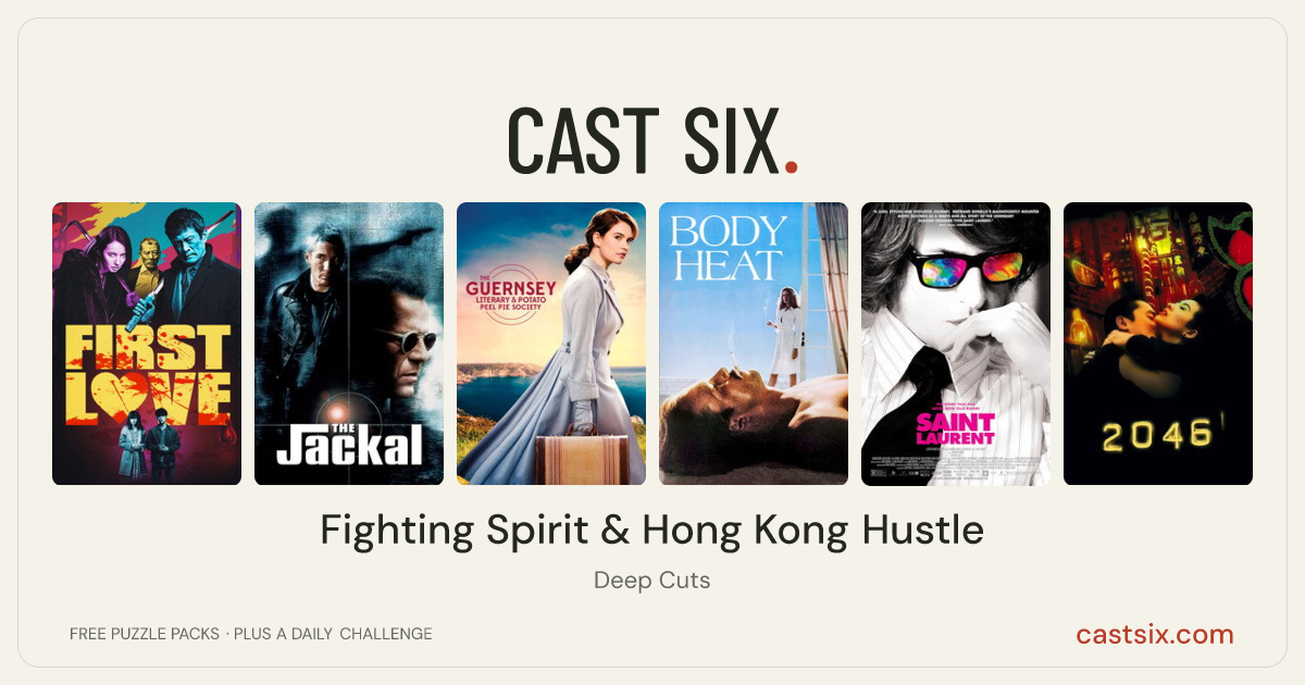 Fighting Spirit & Hong Kong Hustle: a Cast Six movie puzzle. Six movie posters in a row: First Love, The Jackal, The Guernsey Literary & Potato Peel Pie Society, Body Heat, Saint Laurent, 2046. Six movies, six categories, three checks. Free to play at castsix.com.