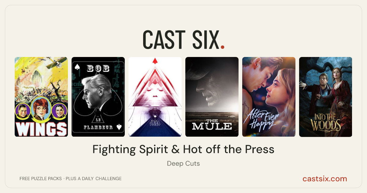 Fighting Spirit & Hot off the Press: a Cast Six movie puzzle. Six movie posters in a row: Wings, Bob le Flambeur, Beyond the Black Rainbow, The Mule, After Ever Happy, Into the Woods. Six movies, six categories, three checks. Free to play at castsix.com.