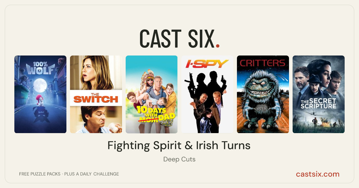 Fighting Spirit & Irish Turns: a Cast Six movie puzzle. Six movie posters in a row: 100% Wolf, The Switch, 10 Days with Dad, I Spy, Critters, The Secret Scripture. Six movies, six categories, three checks. Free to play at castsix.com.