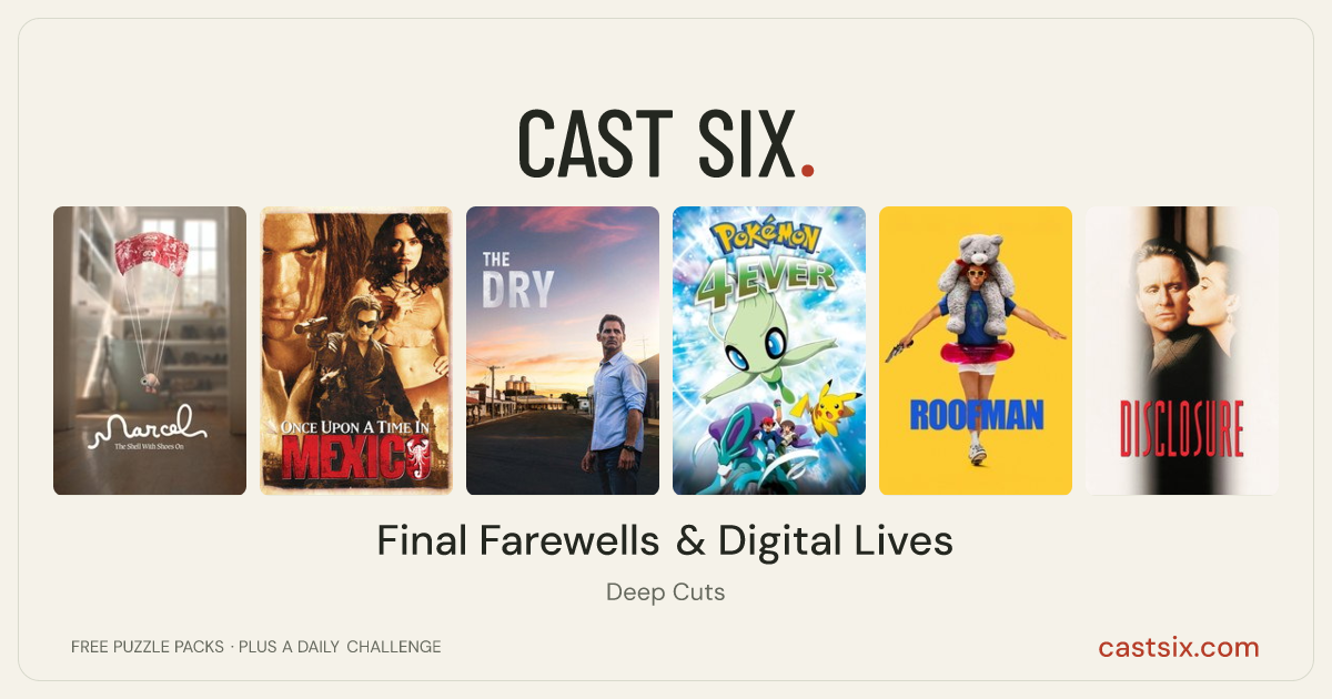 Final Farewells & Digital Lives: a Cast Six movie puzzle. Six movie posters in a row: Marcel the Shell with Shoes On, Once Upon a Time in Mexico, The Dry, Pokémon 4Ever, Roofman, Disclosure. Six movies, six categories, three checks. Free to play at castsix.com.