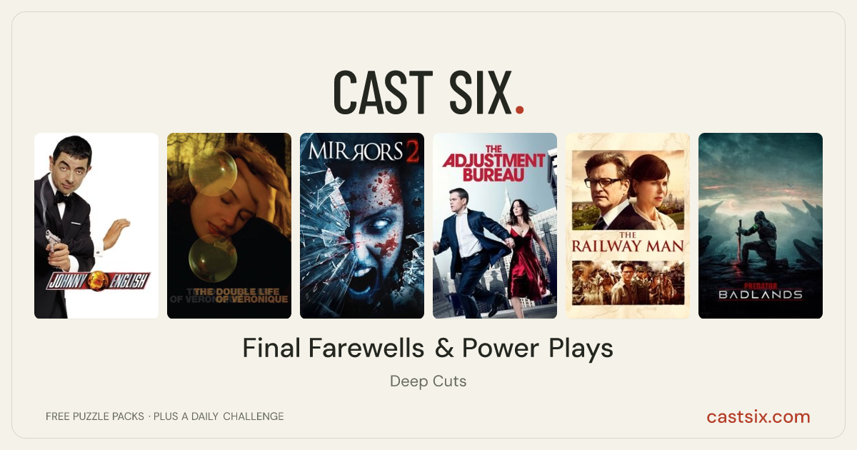 Final Farewells & Power Plays: a Cast Six movie puzzle. Six movie posters in a row: Johnny English, The Double Life of Véronique, Mirrors 2, The Adjustment Bureau, The Railway Man, Predator: Badlands. Six movies, six categories, three checks. Free to play at castsix.com.