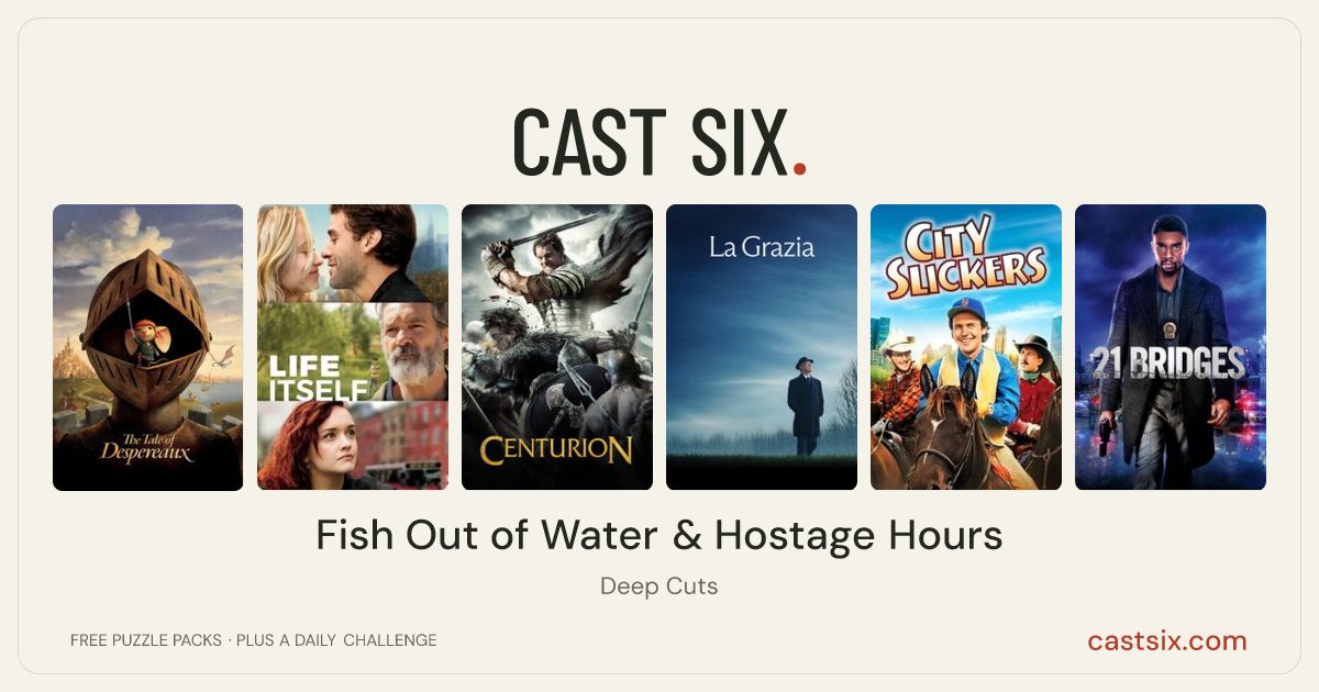 Fish Out of Water & Hostage Hours: a Cast Six movie puzzle. Six movie posters in a row: The Tale of Despereaux, Life Itself, Centurion, La Grazia, City Slickers, 21 Bridges. Six movies, six categories, three checks. Free to play at castsix.com.