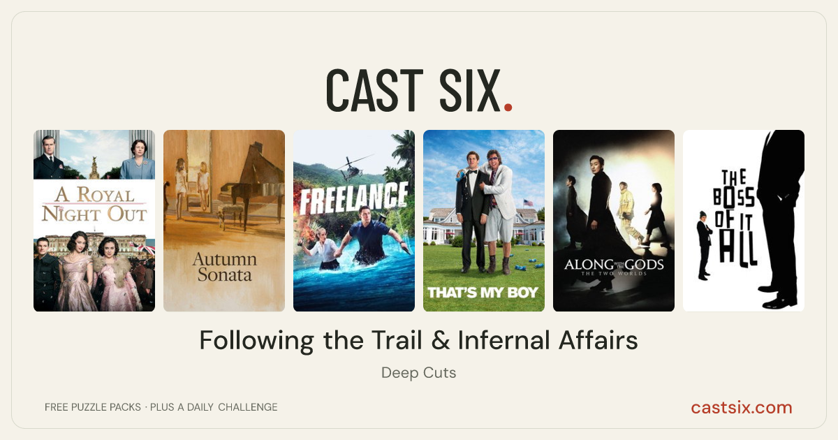 Following the Trail & Infernal Affairs: a Cast Six movie puzzle. Six movie posters in a row: A Royal Night Out, Autumn Sonata, Freelance, That's My Boy, Along with the Gods: The Two Worlds, The Boss of It All. Six movies, six categories, three checks. Free to play at castsix.com.