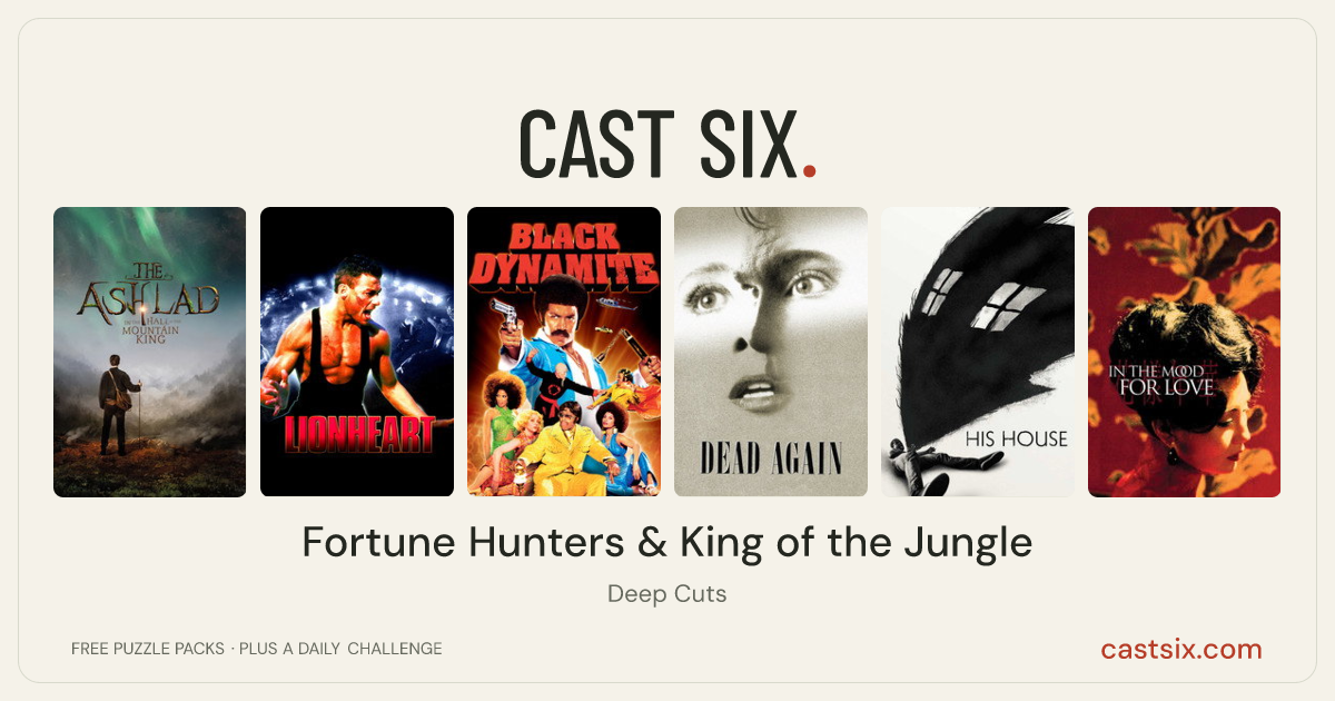 Fortune Hunters & King of the Jungle: a Cast Six movie puzzle. Six movie posters in a row: The Ash Lad: In the Hall of the Mountain King, Lionheart, Black Dynamite, Dead Again, His House, In the Mood for Love. Six movies, six categories, three checks. Free to play at castsix.com.