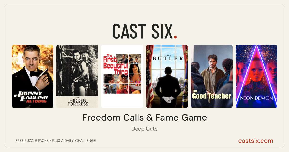 Freedom Calls & Fame Game: a Cast Six movie puzzle. Six movie posters in a row: Johnny English Reborn, The Hidden Fortress, The First Beautiful Thing, The Butler, The Good Teacher, The Neon Demon. Six movies, six categories, three checks. Free to play at castsix.com.