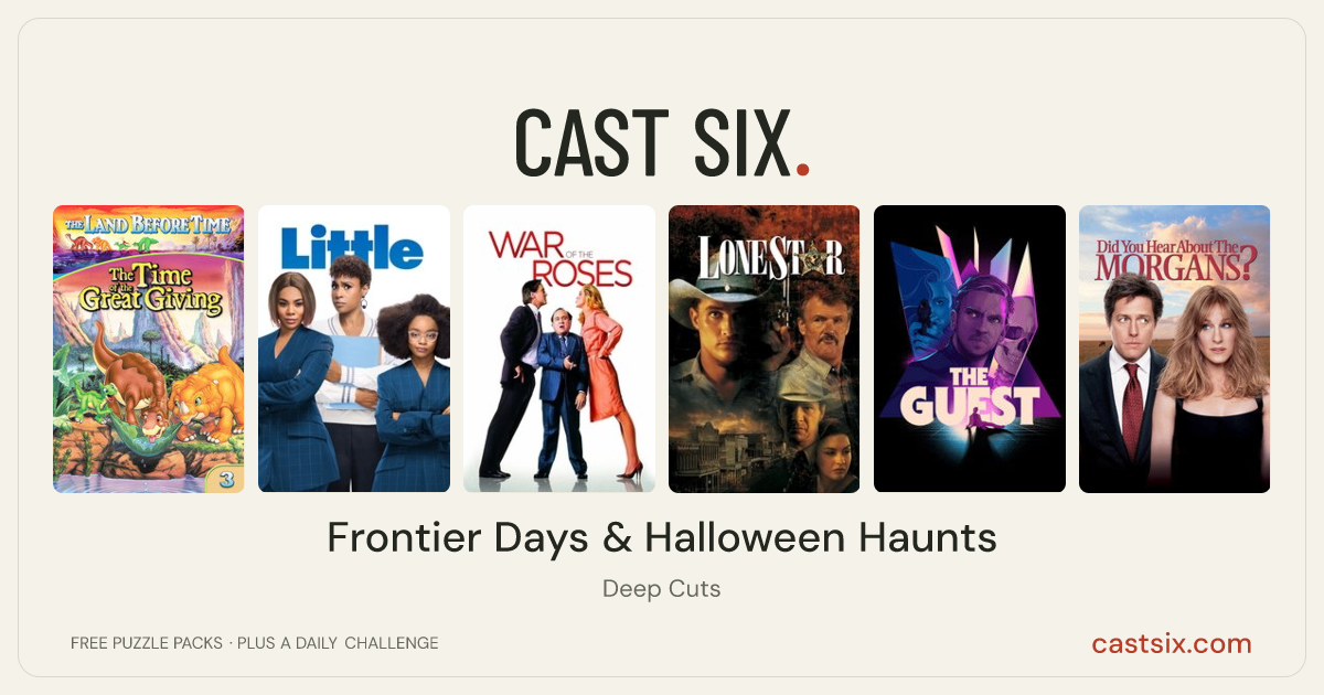 Frontier Days & Halloween Haunts: a Cast Six movie puzzle. Six movie posters in a row: The Land Before Time III: The Time of the Great Giving, Little, The War of the Roses, Lone Star, The Guest, Did You Hear About the Morgans?. Six movies, six categories, three checks. Free to play at castsix.com.