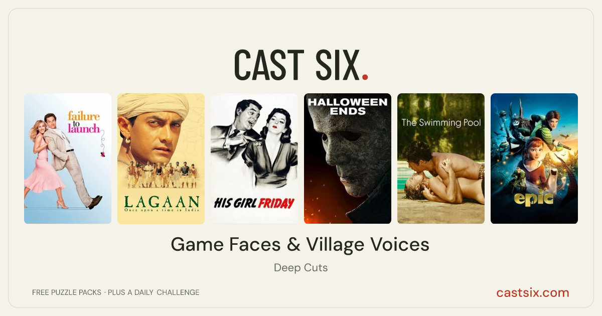 Game Faces & Village Voices: a Cast Six movie puzzle. Six movie posters in a row: Failure to Launch, Lagaan: Once Upon a Time in India, His Girl Friday, Halloween Ends, The Swimming Pool, Epic. Six movies, six categories, three checks. Free to play at castsix.com.
