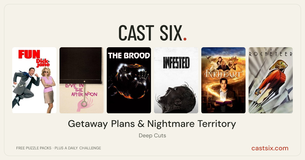 Getaway Plans & Nightmare Territory: a Cast Six movie puzzle. Six movie posters in a row: Fun with Dick and Jane, Love in the Afternoon, The Brood, Infested, Inkheart, The Rocketeer. Six movies, six categories, three checks. Free to play at castsix.com.