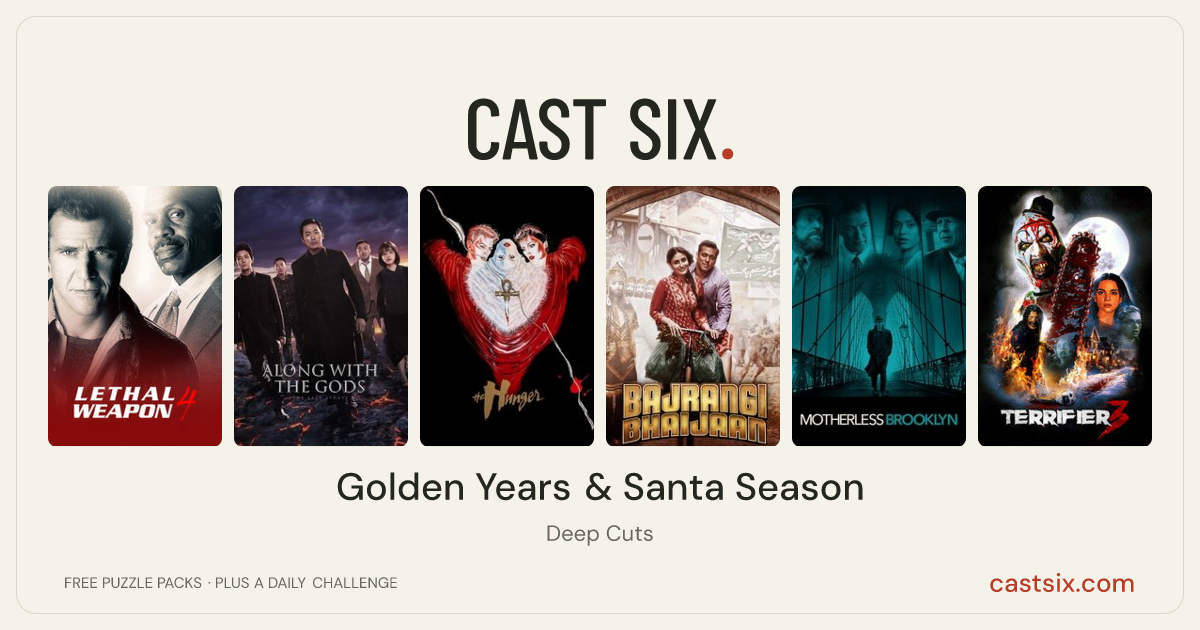 Golden Years & Santa Season: a Cast Six movie puzzle. Six movie posters in a row: Lethal Weapon 4, Along with the Gods: The Last 49 Days, The Hunger, Bajrangi Bhaijaan, Motherless Brooklyn, Terrifier 3. Six movies, six categories, three checks. Free to play at castsix.com.