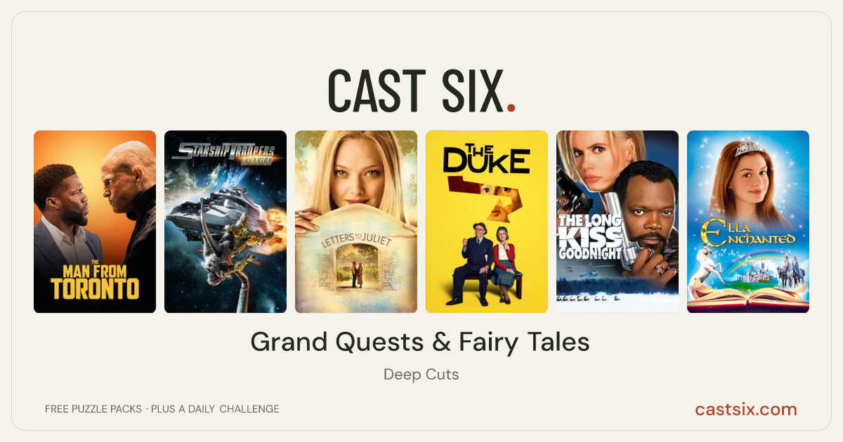 Grand Quests & Fairy Tales: a Cast Six movie puzzle. Six movie posters in a row: The Man from Toronto, Starship Troopers: Invasion, Letters to Juliet, The Duke, The Long Kiss Goodnight, Ella Enchanted. Six movies, six categories, three checks. Free to play at castsix.com.