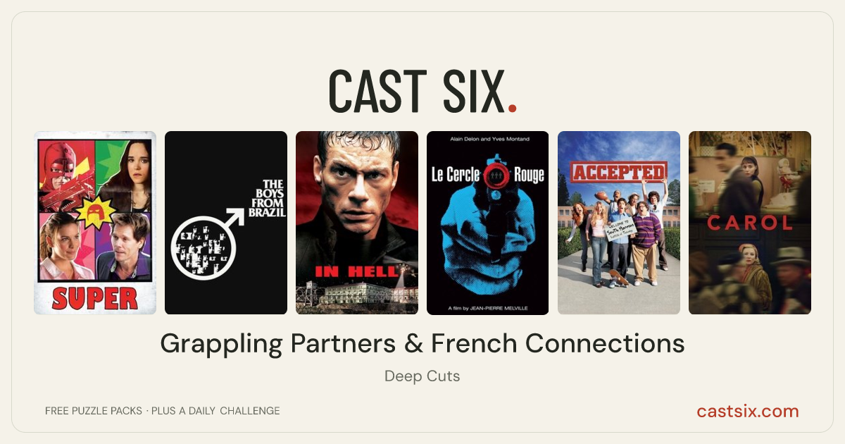 Grappling Partners & French Connections: a Cast Six movie puzzle. Six movie posters in a row: Super, The Boys from Brazil, In Hell, Le Cercle Rouge, Accepted, Carol. Six movies, six categories, three checks. Free to play at castsix.com.
