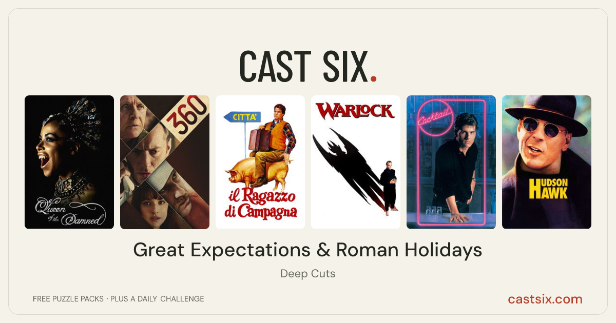 Great Expectations & Roman Holidays: a Cast Six movie puzzle. Six movie posters in a row: Queen of the Damned, 360, The Country Boy, Warlock, Cocktail, Hudson Hawk. Six movies, six categories, three checks. Free to play at castsix.com.