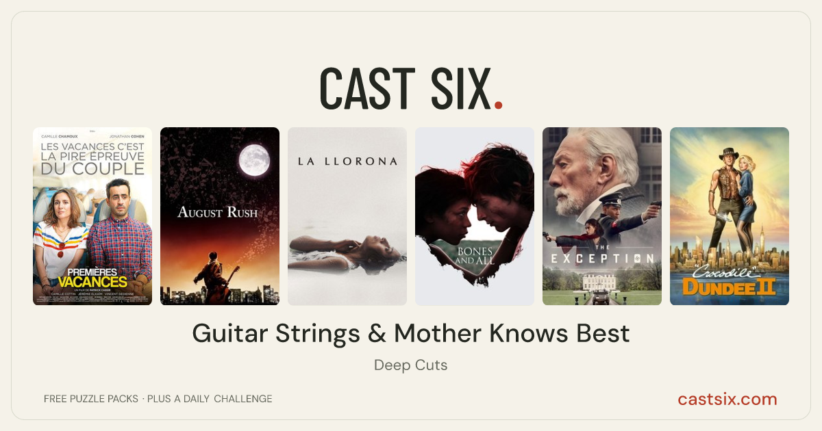Guitar Strings & Mother Knows Best: a Cast Six movie puzzle. Six movie posters in a row: Our Happy Holiday, August Rush, La Llorona, Bones and All, The Exception, Crocodile Dundee II. Six movies, six categories, three checks. Free to play at castsix.com.