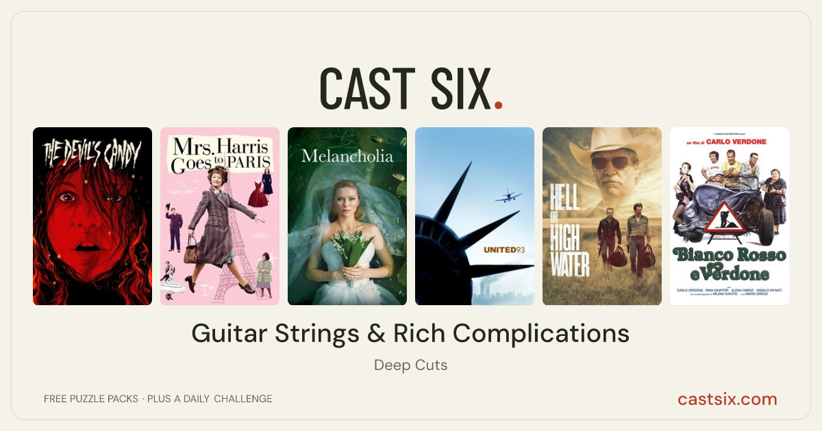 Guitar Strings & Rich Complications: a Cast Six movie puzzle. Six movie posters in a row: The Devil's Candy, Mrs. Harris Goes to Paris, Melancholia, United 93, Hell or High Water, Bianco, rosso e Verdone. Six movies, six categories, three checks. Free to play at castsix.com.
