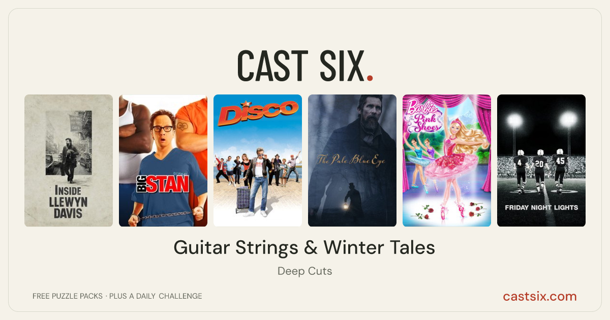 Guitar Strings & Winter Tales: a Cast Six movie puzzle. Six movie posters in a row: Inside Llewyn Davis, Big Stan, Disco, The Pale Blue Eye, Barbie in the Pink Shoes, Friday Night Lights. Six movies, six categories, three checks. Free to play at castsix.com.
