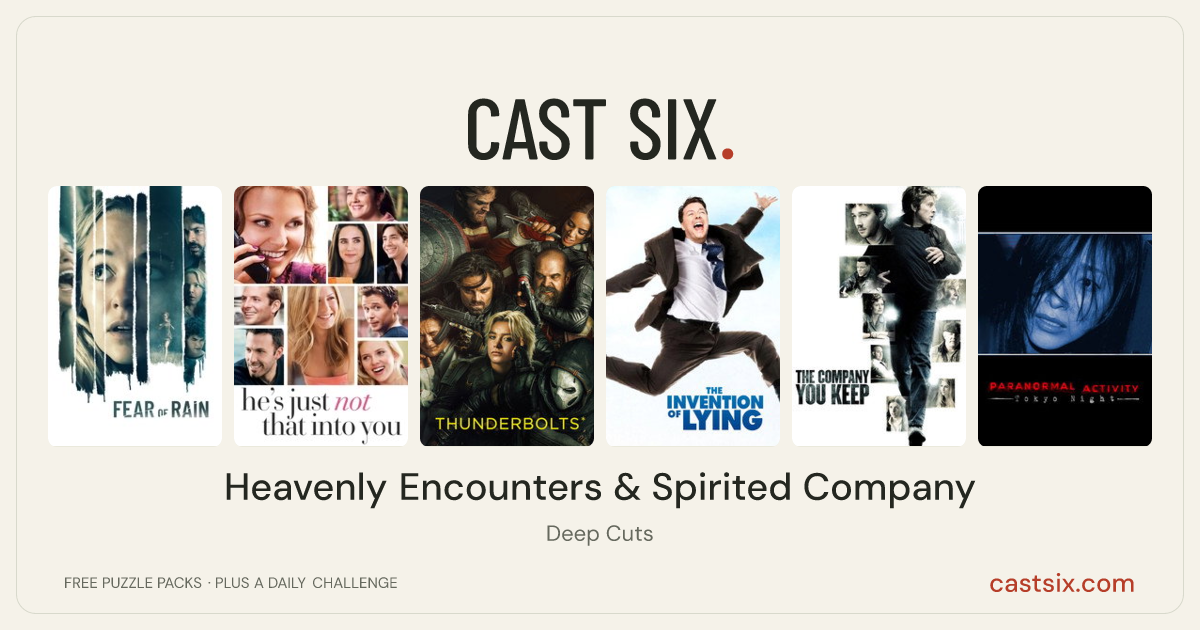 Heavenly Encounters & Spirited Company: a Cast Six movie puzzle. Six movie posters in a row: Fear of Rain, He's Just Not That Into You, Thunderbolts*, The Invention of Lying, The Company You Keep, Paranormal Activity: Tokyo Night. Six movies, six categories, three checks. Free to play at castsix.com.