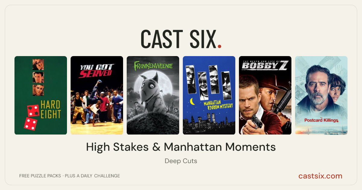 High Stakes & Manhattan Moments: a Cast Six movie puzzle. Six movie posters in a row: Hard Eight, You Got Served, Frankenweenie, Manhattan Murder Mystery, The Death and Life of Bobby Z, The Postcard Killings. Six movies, six categories, three checks. Free to play at castsix.com.