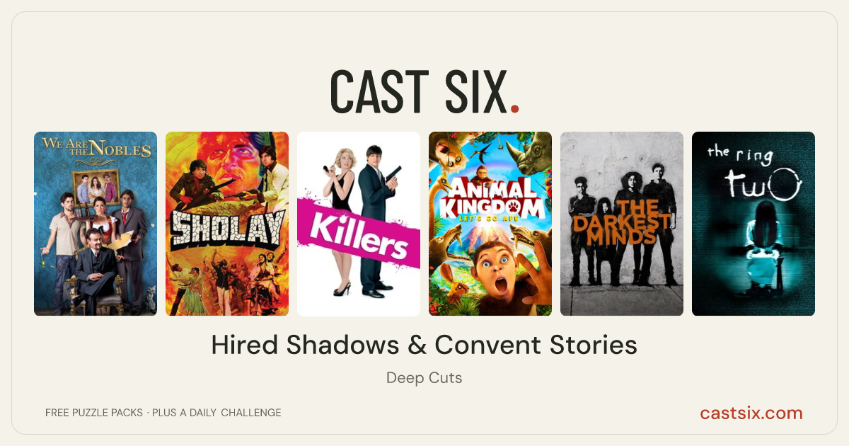 Hired Shadows & Convent Stories: a Cast Six movie puzzle. Six movie posters in a row: We Are the Nobles, Sholay, Killers, Animal Kingdom: Let's Go Ape, The Darkest Minds, The Ring Two. Six movies, six categories, three checks. Free to play at castsix.com.