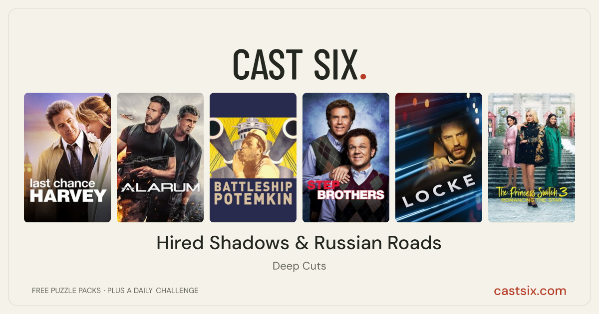 Hired Shadows & Russian Roads: a Cast Six movie puzzle. Six movie posters in a row: Last Chance Harvey, Alarum, Battleship Potemkin, Step Brothers, Locke, The Princess Switch 3: Romancing the Star. Six movies, six categories, three checks. Free to play at castsix.com.