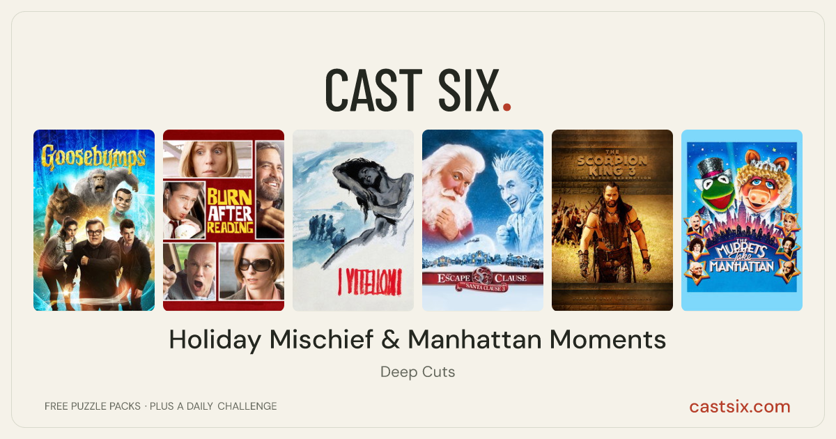 Holiday Mischief & Manhattan Moments: a Cast Six movie puzzle. Six movie posters in a row: Goosebumps, Burn After Reading, I Vitelloni, The Santa Clause 3: The Escape Clause, The Scorpion King 3: Battle for Redemption, The Muppets Take Manhattan. Six movies, six categories, three checks. Free to play at castsix.com.