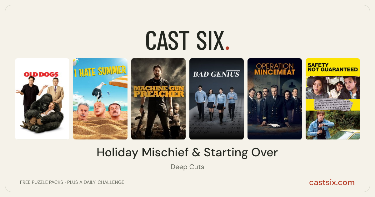 Holiday Mischief & Starting Over: a Cast Six movie puzzle. Six movie posters in a row: Old Dogs, I Hate Summer, Machine Gun Preacher, Bad Genius, Operation Mincemeat, Safety Not Guaranteed. Six movies, six categories, three checks. Free to play at castsix.com.