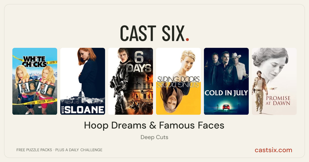 Hoop Dreams & Famous Faces: a Cast Six movie puzzle. Six movie posters in a row: White Chicks, Miss Sloane, 6 Days, Sliding Doors, Cold in July, Promise at Dawn. Six movies, six categories, three checks. Free to play at castsix.com.